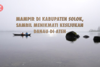 Mampir di Kabupaten Solok, sambil menikmati kesejukan Danau Di Ateh
